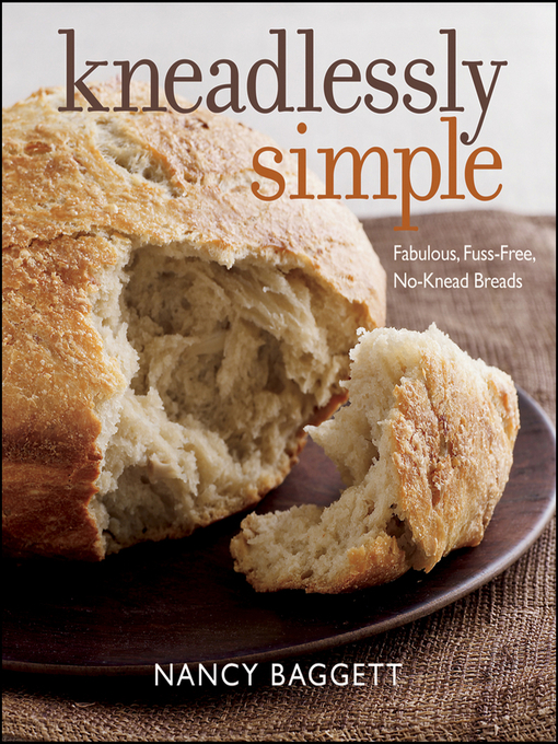 Title details for Kneadlessly Simple by Nancy Baggett - Available